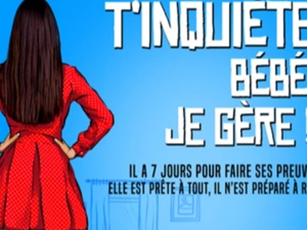T'inquiète bébé je gère