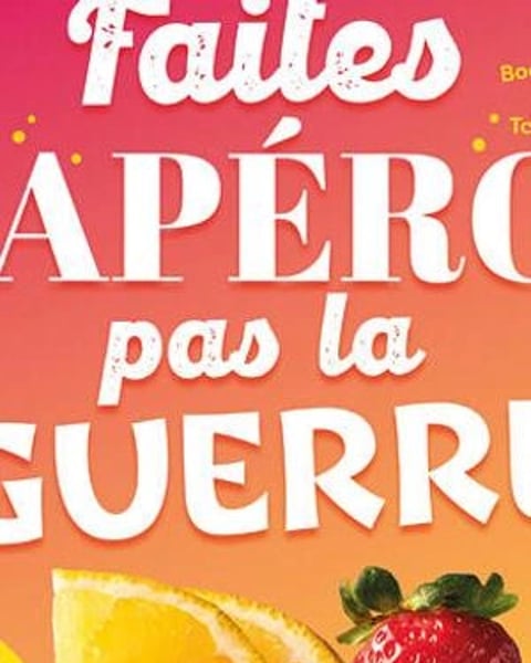 Faites l'apéro pas la guerre